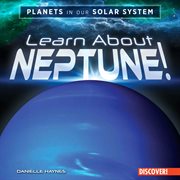 Learn About Neptune! : Planets in Our Solar System cover image