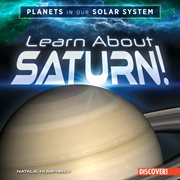 Learn About Saturn! : Planets in Our Solar System cover image