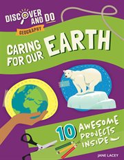 Caring for Our Earth : Discover and Do: Geography cover image
