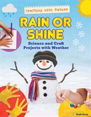 Rain or Shine : Science and Craft Projects With Weather. Crafting with Nature cover image
