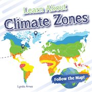 Learn About Climate Zones : Follow the Map! cover image