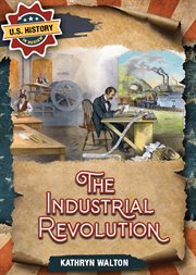 The Industrial Revolution : U.S. History in Review cover image
