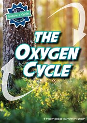 The Oxygen Cycle : Nature's Cycles in Review cover image