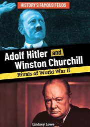 Adolf Hitler and Winston Churchill: Rivals of World War II : rivals of World War II cover image