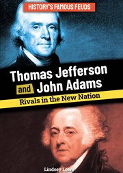 Thomas Jefferson and John Adams: Rivals in the New Nation : Rivals in the New Nation cover image