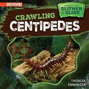 Crawling Centipedes : Animals That Slither and Slide cover image