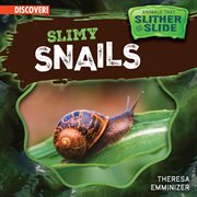 Slimy Snails : Animals That Slither and Slide cover image