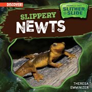 Slippery Newts : Animals That Slither and Slide cover image