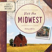 Visit the Midwest : Visit America's Regions! cover image