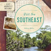 Visit the Southeast : Visit America's Regions! cover image