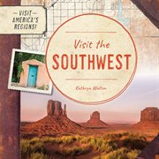 Visit the Southwest : Visit America's Regions! cover image
