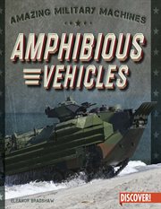 Amphibious Vehicles : Amazing Military Machines cover image