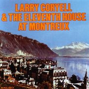 Larry coryell & the eleventh house at montreaux cover image