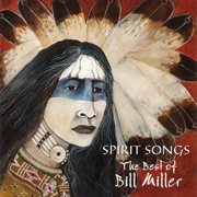 Spirit songs:  the best of bill miller cover image