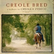 Creole bred - a tribute to creole & zydeco cover image