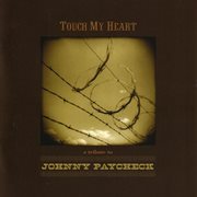 Touch my heart - a tribute to johnny paycheck cover image