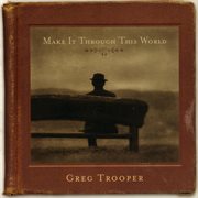 Make it through this world cover image