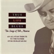 True life blues: the songs of bill monroe cover image