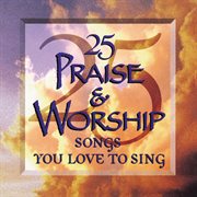 25 praise & worship songs you love to sing cover image