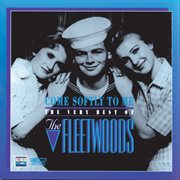 Come softly to me: the very best of the fleetwoods cover image