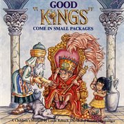 Good kings come in small packages cover image