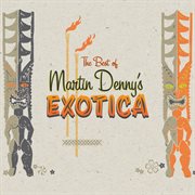 Best of martin denny's exotica cover image