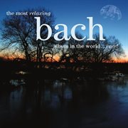 The most relaxing bach album in the world... ever! cover image