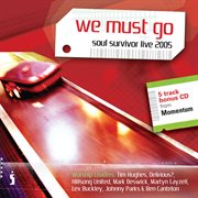 We must go: soul survivor live 2005 cover image
