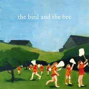 The bird and the bee cover image