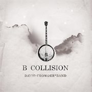 B collision or (b is for banjo), or (b sides), or (bill), or perhaps more accurately (...the eschato cover image