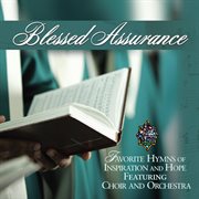 Blessed assurance: favorite hymns of inspiration and hope featuring choir and orchestra cover image