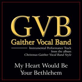 Cover image for My Heart Would Be Your Bethelehem Performance Tracks