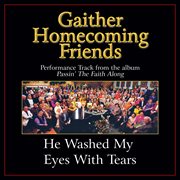 He washed my eyes with tears (performance tracks) cover image