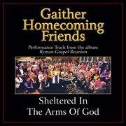 Sheltered in the arms of god (performance tracks) cover image