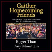 Bigger than any mountain performance tracks cover image