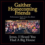 Jesus, i heard you had a big house (performance tracks) cover image