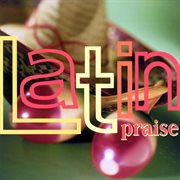 Latin praise cover image