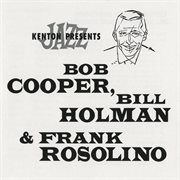 Stan kenton presents bob cooper, bill holman & frank rosolino cover image
