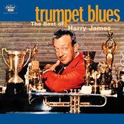 Trumpet blues: the best of harry james cover image