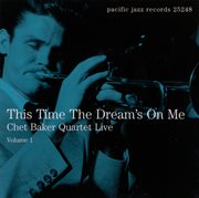 This time the dream's on me: chet baker quartet live, vol. 1 cover image