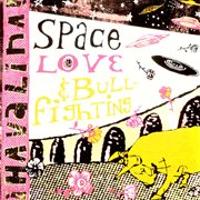 Space love and bullfighting cover image