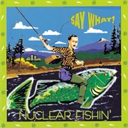 Nuclear fishin' cover image