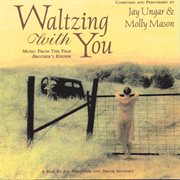Waltzing with you (music from the film "brother's keeper") cover image