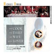 The cook, the thief, his wife and her lover: music from the motion picture cover image