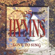25 hymns you love to sing cover image