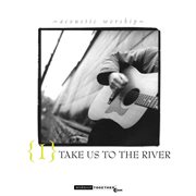 Take us to the river cover image