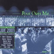 Pour over me - worship together live 2001 cover image