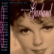 Great ladies of song: spotlight on judy garland cover image