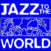 Jazz to the world cover image