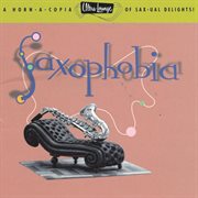 Ultra-lounge / saxophobia  volume twelve cover image